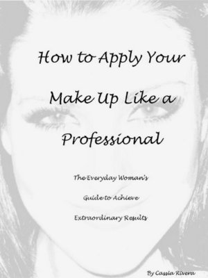cover image of How to Apply Your Makeup Like a Professional